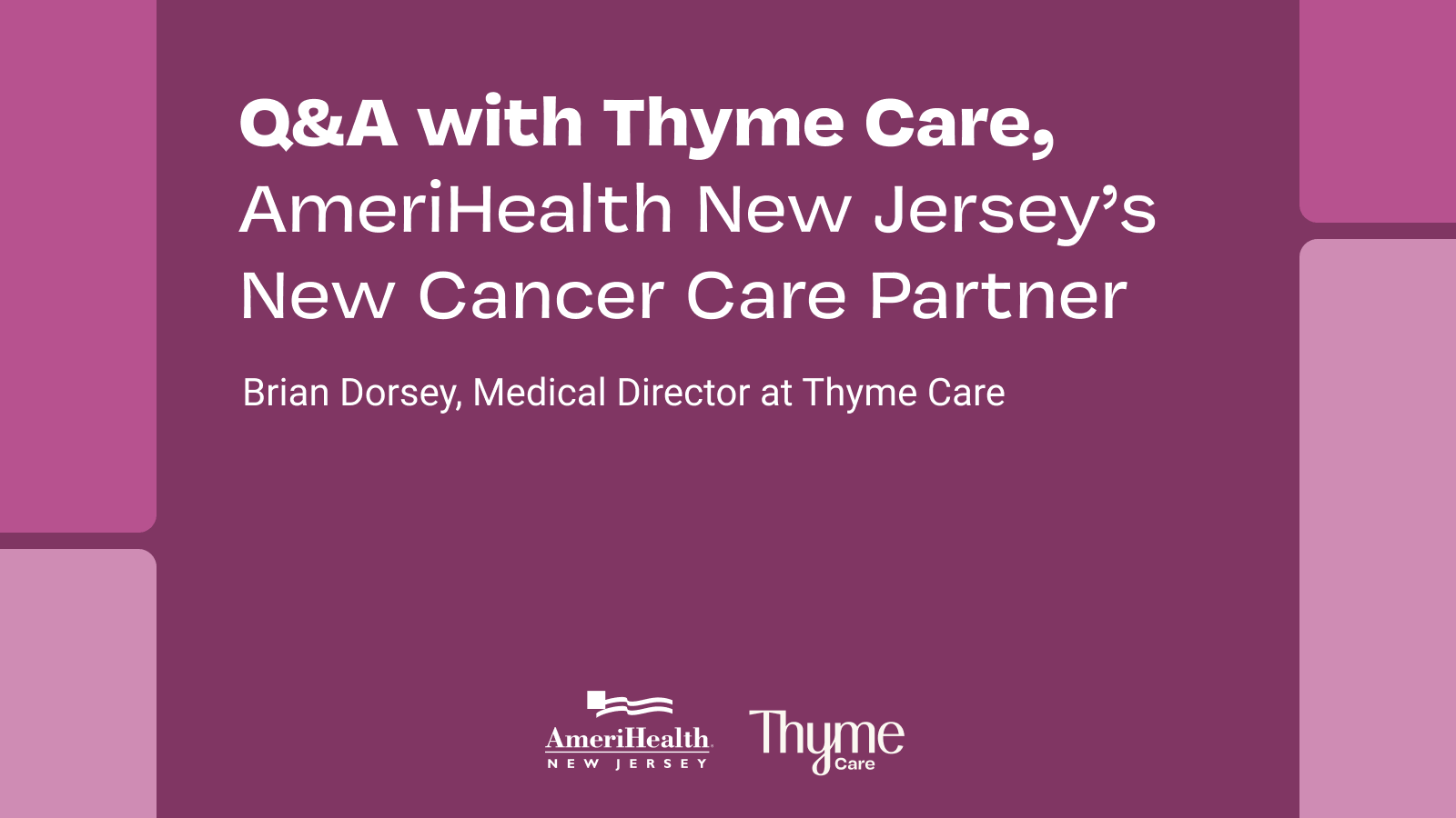 Q&A with Thyme Care, AmeriHealth New Jersey’s New Cancer Care Partner